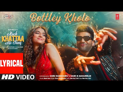 Bottley Kholo Lyrics Kuch Khattaa Ho Jaay 2024