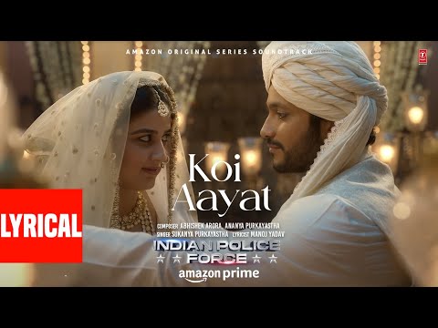 Koi Aayat Song Lyrics Indian Police Force 2024