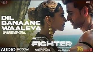 Dil Banaane Waaleya Lyrics Fighter 2024