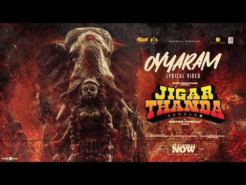 Oyyaram Song Lyrics From Jigarthanda DoubleX