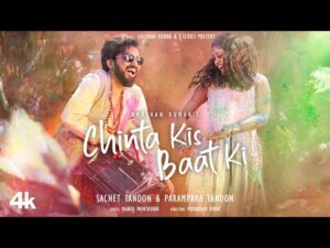 Chinta Kis Baat Ki Lyrics – Sachet Tandon 2024