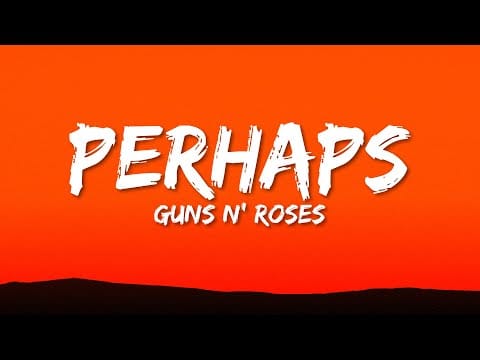 Perhaps Song Lyrics by Guns N Roses