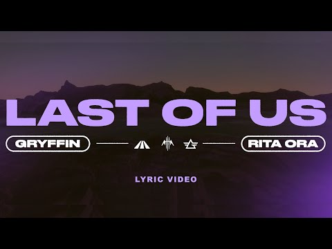 LAST OF US Song Lyrics Gryffin Rita Ora